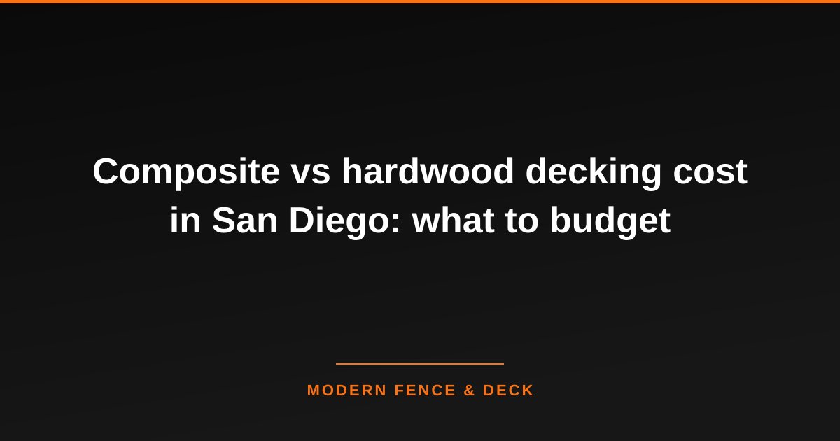 Composite vs hardwood decking cost in San Diego: what to budget