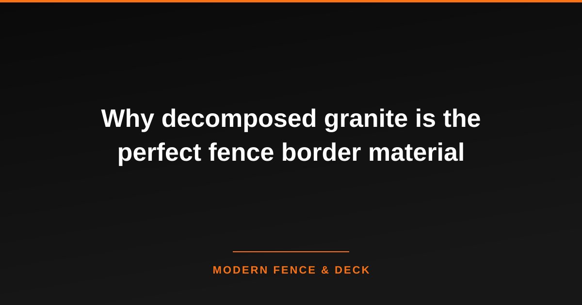Why decomposed granite is the perfect fence border material