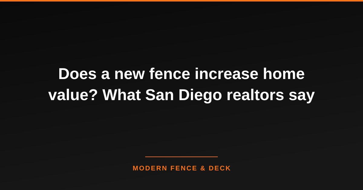 Does a new fence increase home value? What San Diego realtors say