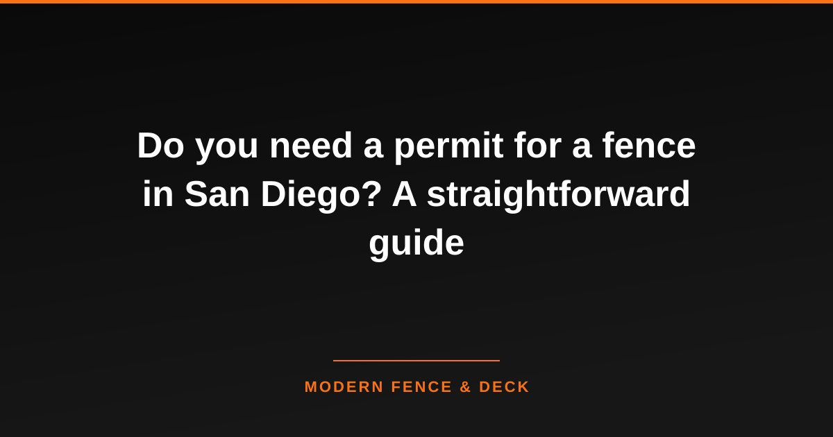 Do you need a permit for a fence in San Diego? A straightforward guide