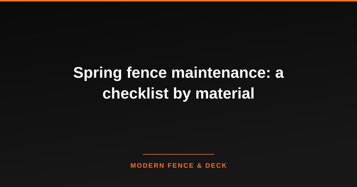 Spring fence maintenance: a checklist by material